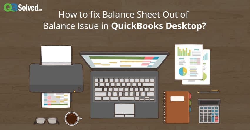 quickbooks balance sheet out of balance