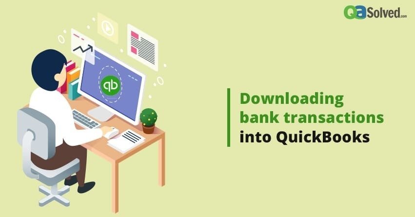 How to download bank transactions into QuickBooks Desktop?