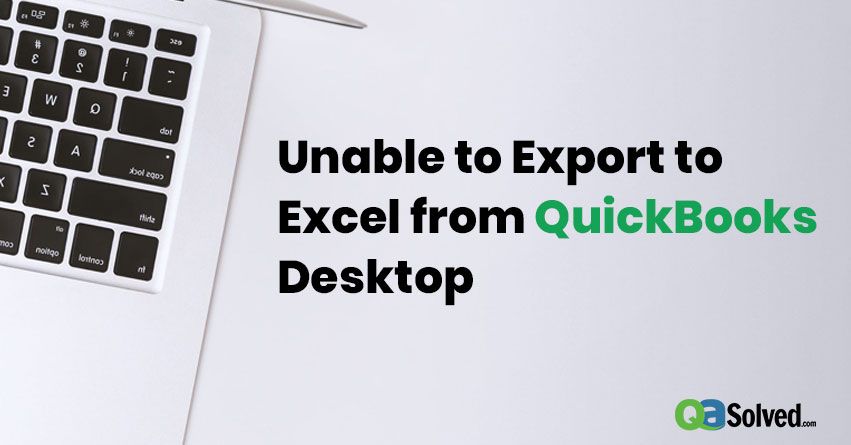 How to Fix QuickBooks Won’t Export to Excel Issue?