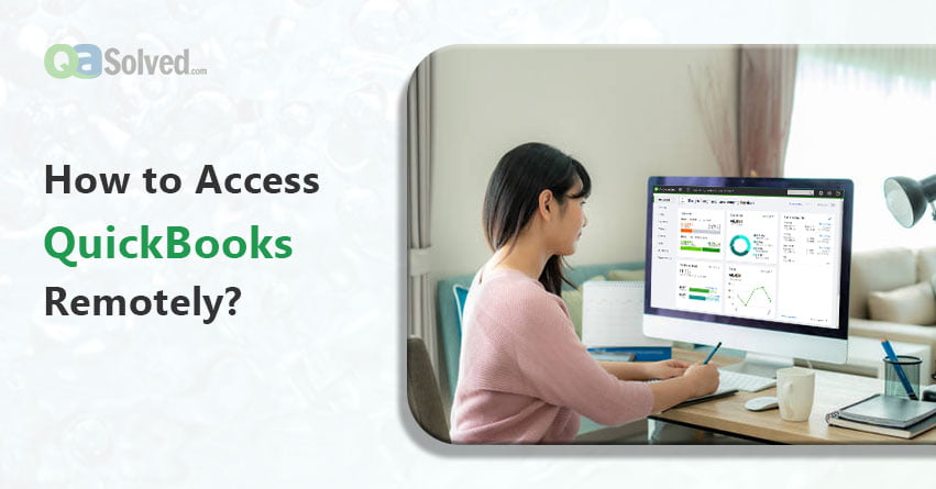 How to Access QuickBooks Remotely?