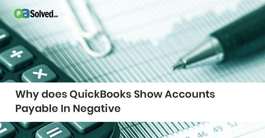 Why does QuickBooks Show Accounts Payable In Negative?