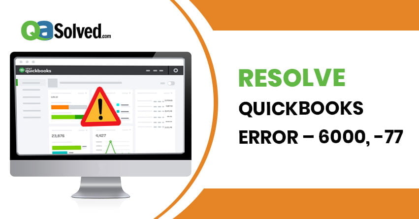 How to Resolve QuickBooks Error 6000 77? - QASolved