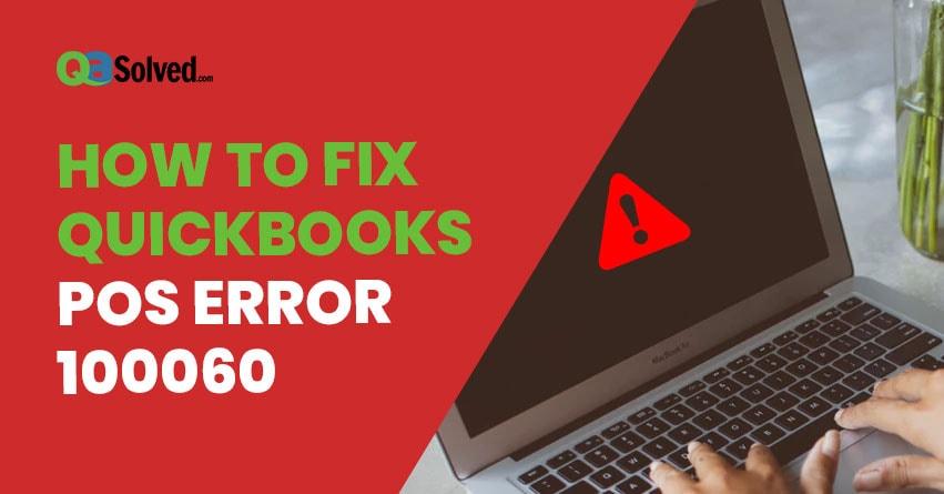 How to Fix QuickBooks POS Error 100060?