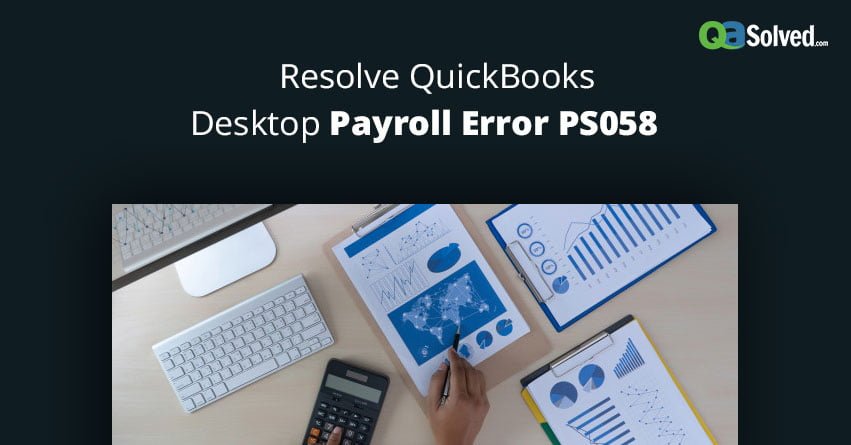 How to Fix QuickBooks Desktop Payroll Error PS058?