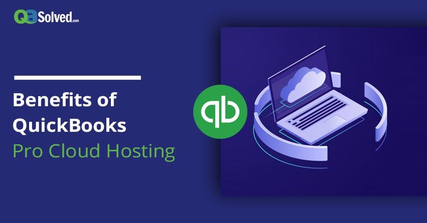 Benefits of QuickBooks Pro Cloud Hosting