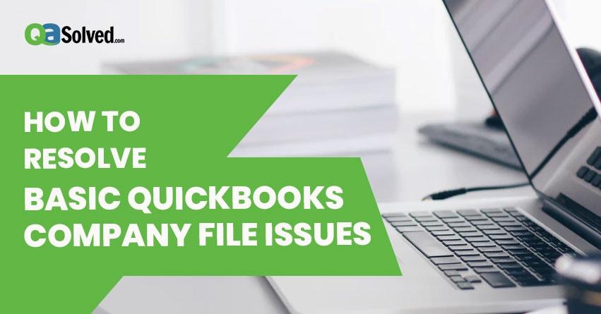How To Resolve Basic QuickBooks Company File Issues?