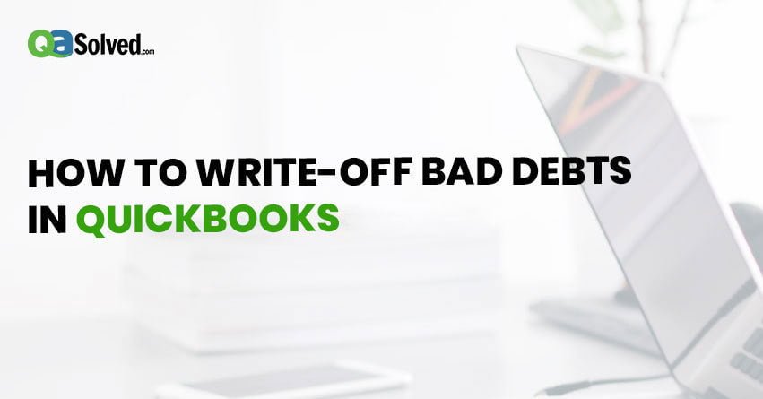How to Write Off Bad Debt in QuickBooks?