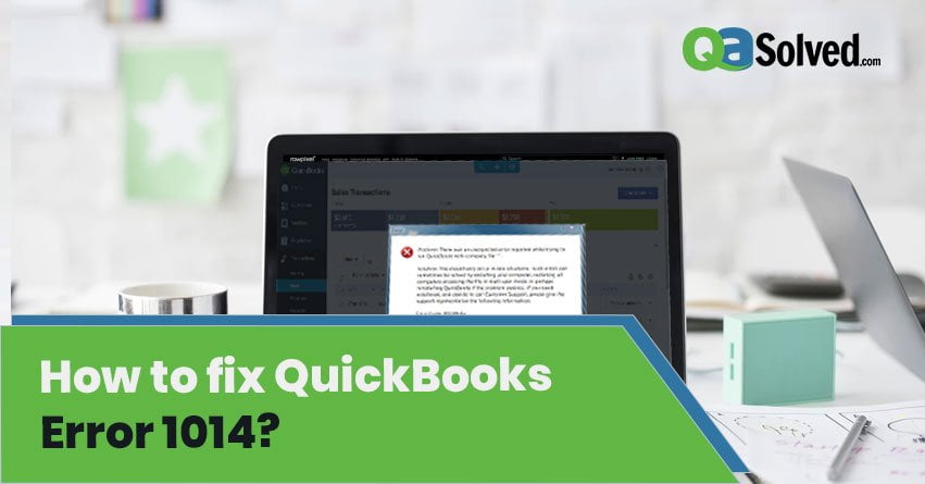 How to Fix QuickBooks Error 1014?
