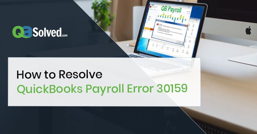 How to Resolve QuickBooks Payroll Error 30159?