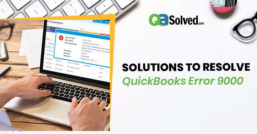 How to Resolve QuickBooks Error Code 9000?