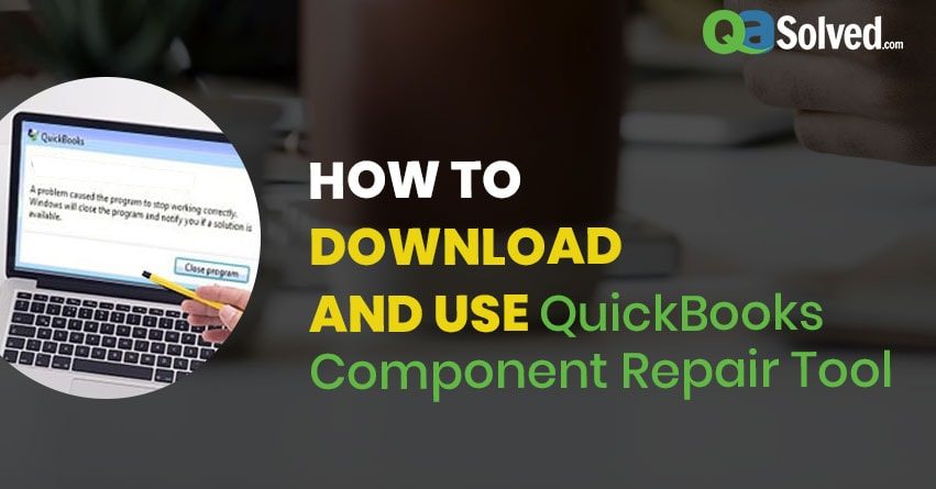 How to Download and Use QuickBooks Component Repair Tool?