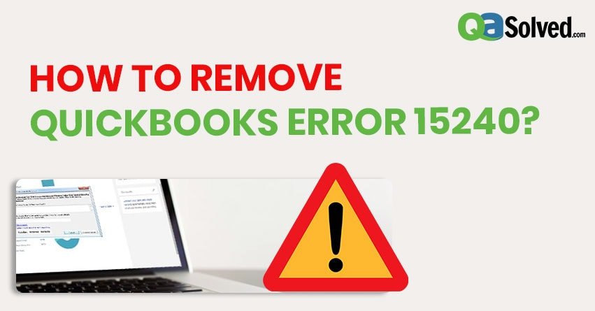 How to Remove QuickBooks Error 15240?
