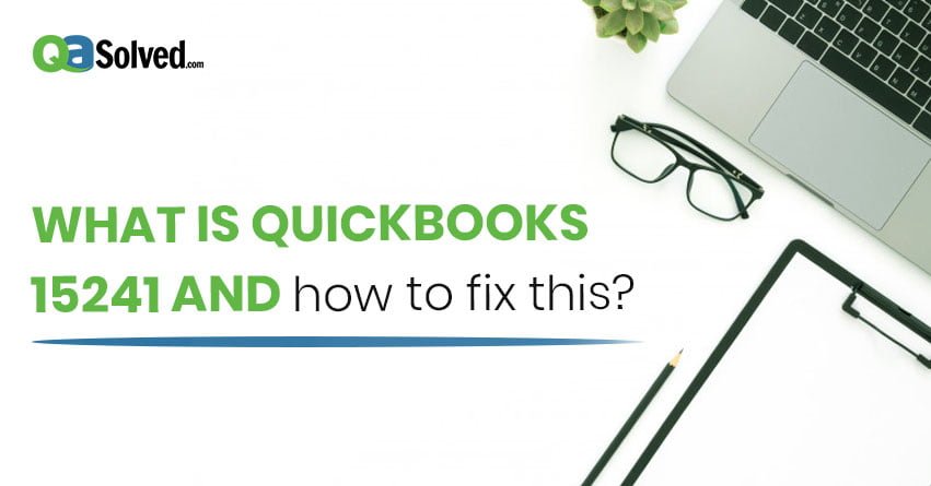 What is QuickBooks Error 15241 and How to fix?
