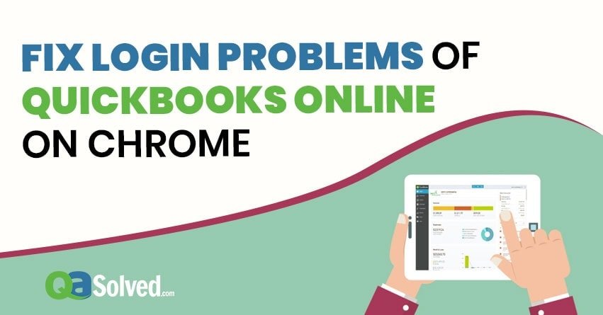 QuickBooks Online (QBO) Login Problems on Chrome - Causes & Solution