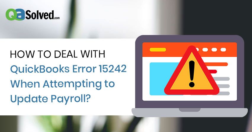 Resolve QuickBooks Error 15242 When Attempting to Update Payroll