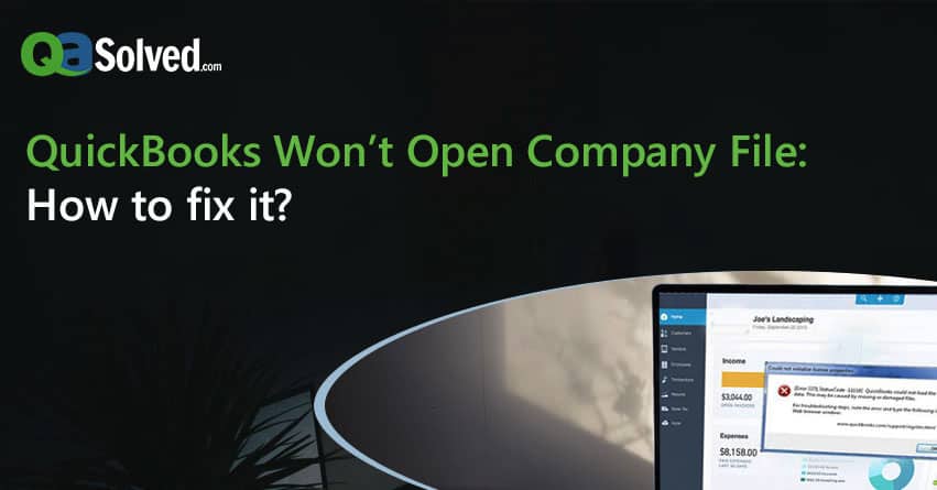 QuickBooks Won’t Open Company File – How to Fix it?