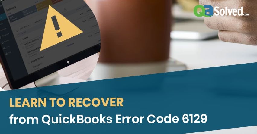 How to Resolve QuickBooks Error 6129?