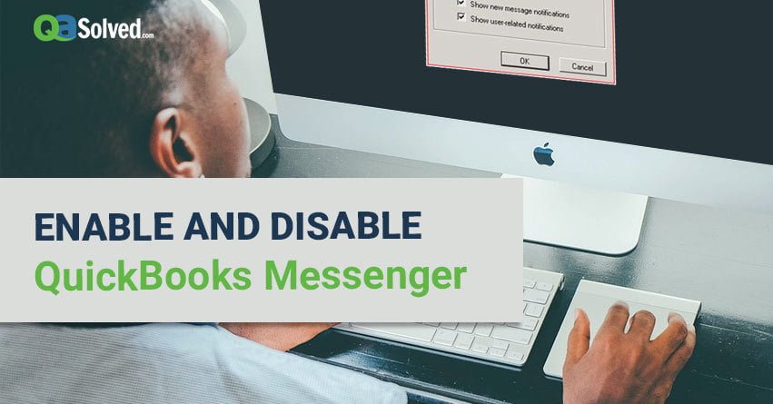 Methods to Enable and Disable QuickBooks Messenger