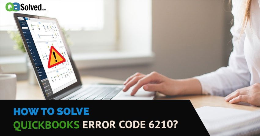 How to Resolve QuickBooks Error 6210 0?