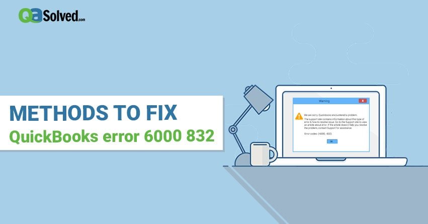 How to Fix QuickBooks Error 6000 832?