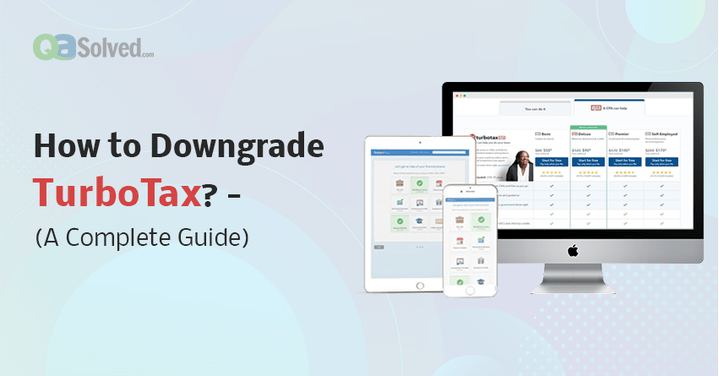 How to Downgrade TurboTax? – A Complete Guide