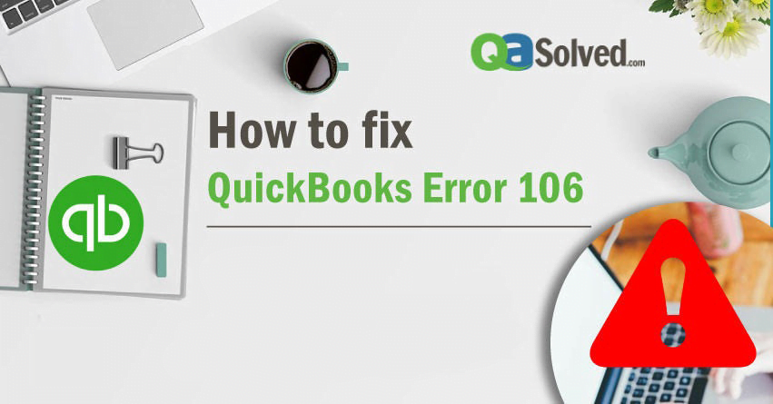 How to Resolve QuickBooks Error 106?
