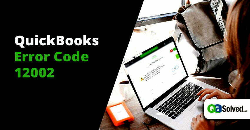 How to Fix QuickBooks Error Code 12002?