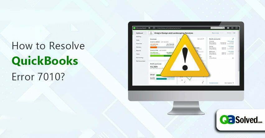 How to Resolve QuickBooks Error 7010?