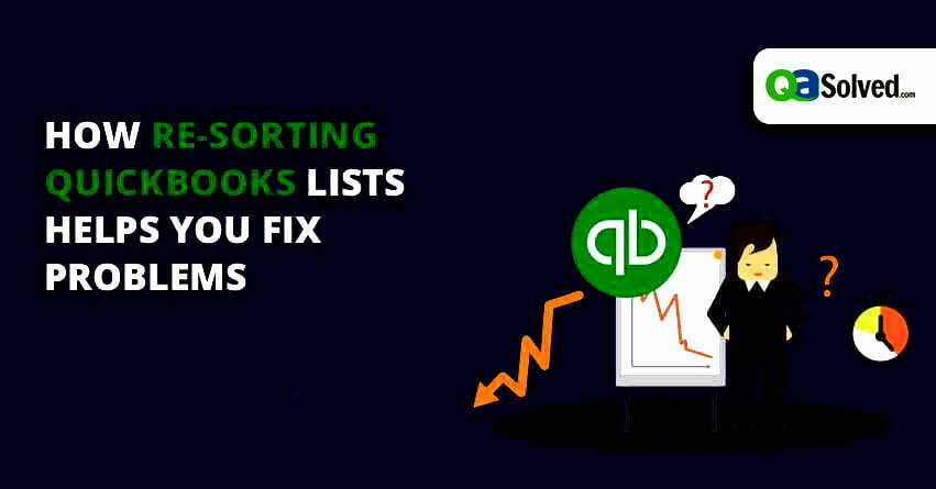 How Re-sorting QuickBooks Lists Helps you Fix Problems?