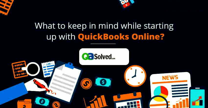 What to keep in mind while starting up with QuickBooks Online?