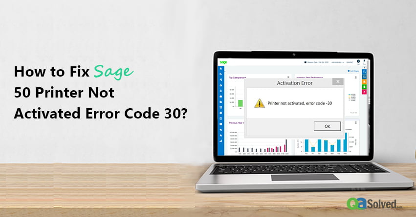 How to Fix Sage 50 Printer Not Activated Error Code 30?