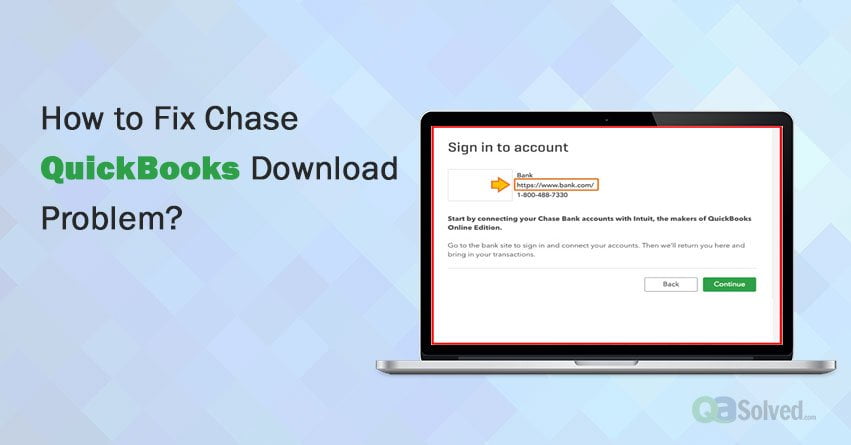 How to Fix Chase QuickBooks Download Problem?