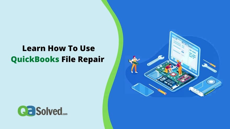 How To Use QuickBooks File Repair – Learn More