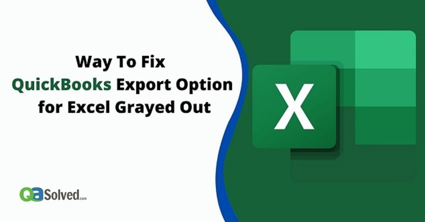 Way To Fix QuickBooks Export Option for Excel Grayed Out