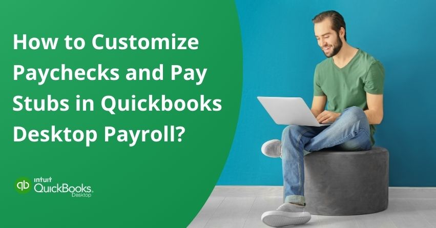 Customize Paychecks and Pay Stubs in QuickBooks Desktop Payroll