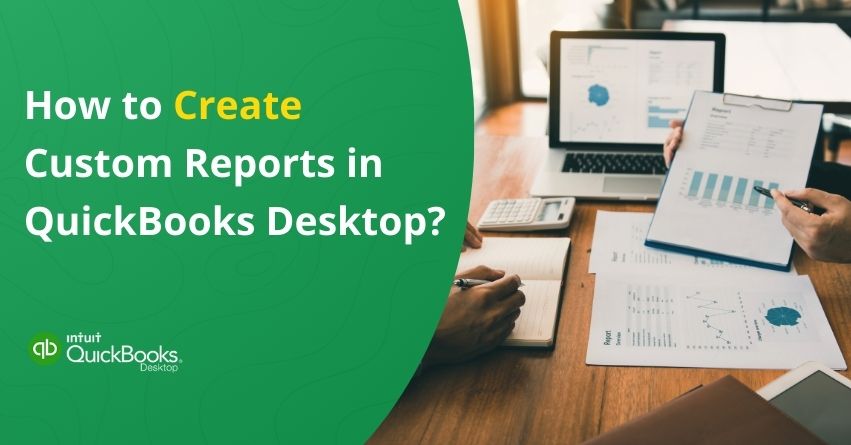 Create Custom Reports in QuickBooks Desktop