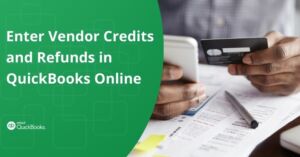 Enter Vendor Credits and Refunds in QuickBooks