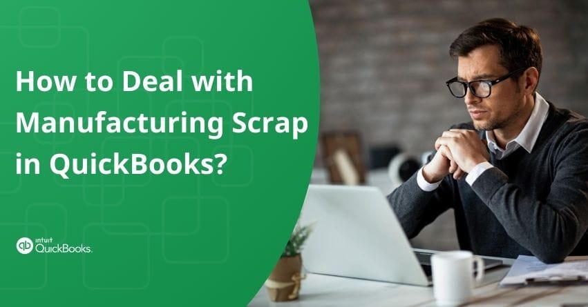 Deal with Manufacturing Scrap in QuickBooks