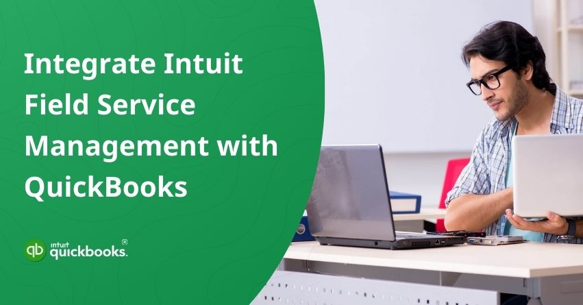 Integrate Intuit Field Service Management with QuickBooks
